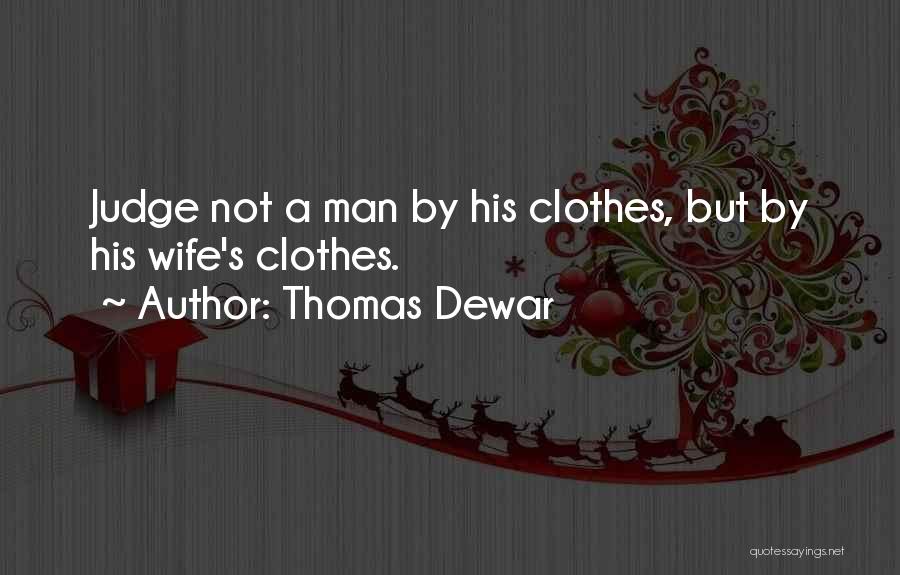 A Judge Quotes By Thomas Dewar