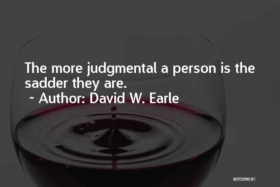 A Judgemental Person Quotes By David W. Earle