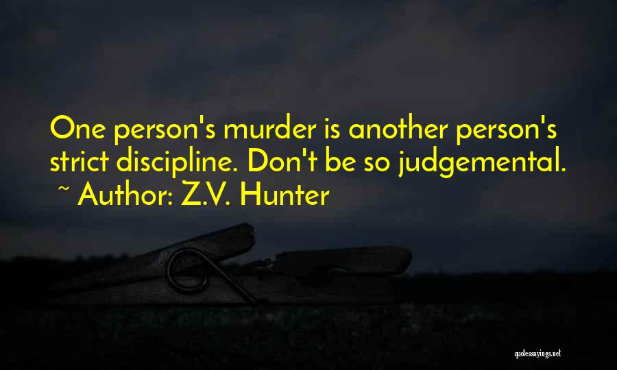 A Judgemental Person Quotes By Z.V. Hunter