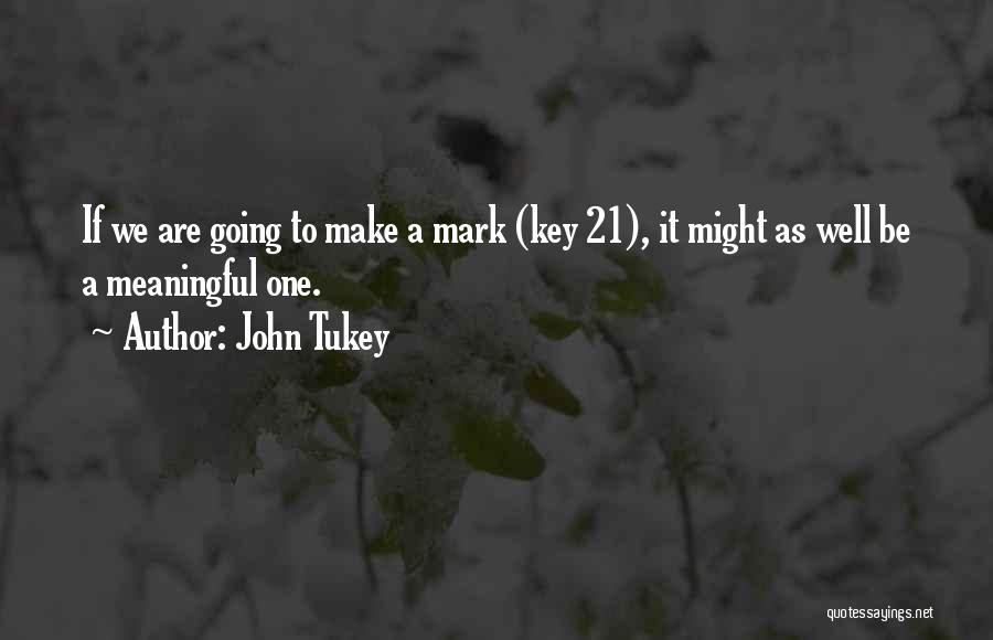 A Key Quotes By John Tukey