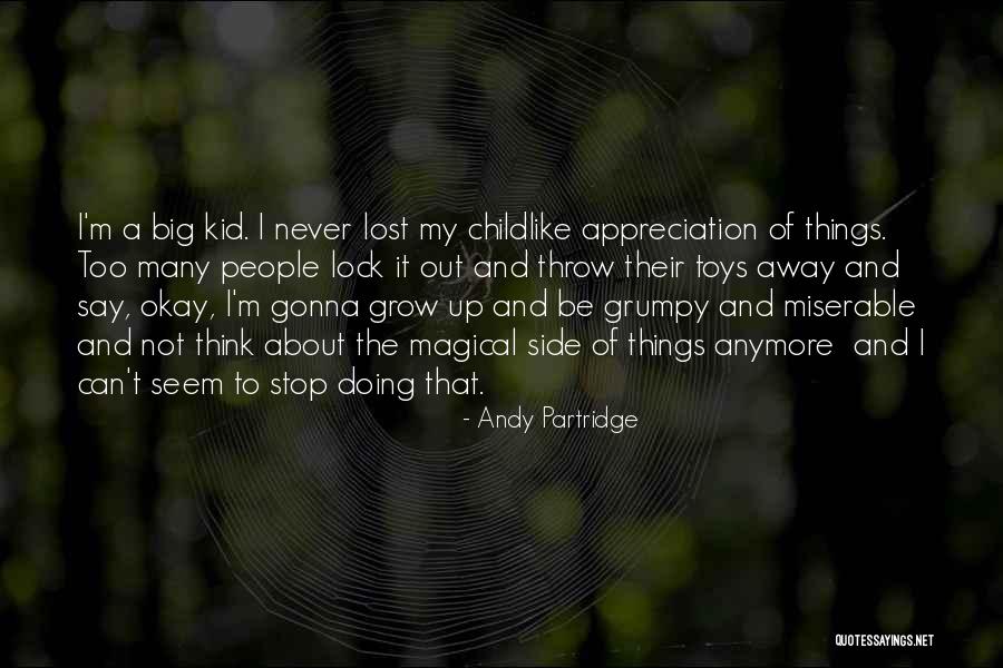 A Kid Growing Up Quotes By Andy Partridge A Kid Growing Up Quotes By Andy Partridge