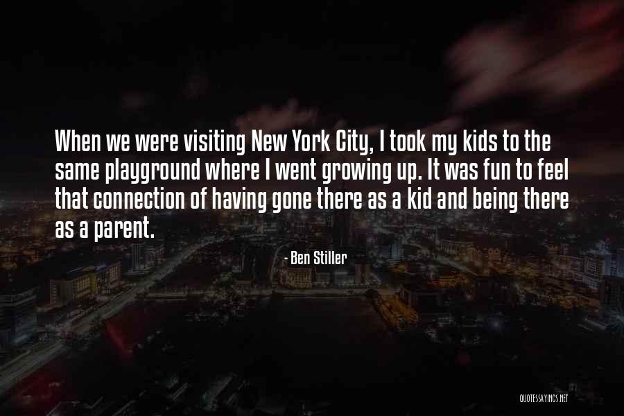 A Kid Growing Up Quotes By Ben Stiller A Kid Growing Up Quotes By Ben Stiller