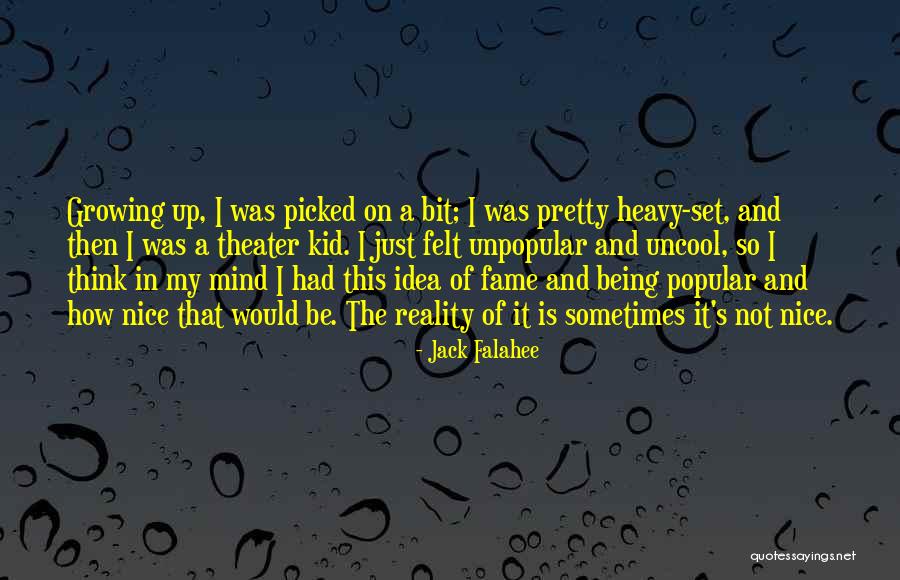 A Kid Growing Up Quotes By Jack Falahee A Kid Growing Up Quotes By Jack Falahee