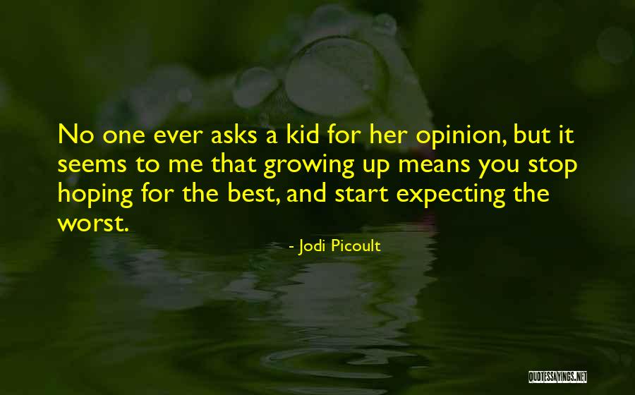 A Kid Growing Up Quotes By Jodi Picoult A Kid Growing Up Quotes By Jodi Picoult