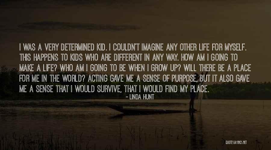 A Kid Growing Up Quotes By Linda Hunt A Kid Growing Up Quotes By Linda Hunt