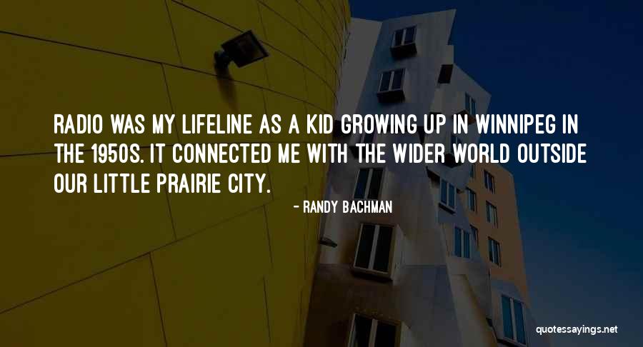 A Kid Growing Up Quotes By Randy Bachman A Kid Growing Up Quotes By Randy Bachman