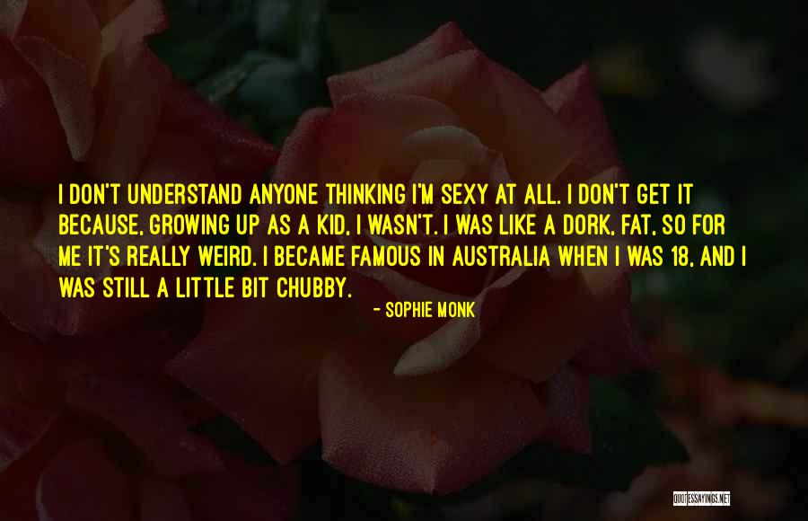A Kid Growing Up Quotes By Sophie Monk A Kid Growing Up Quotes By Sophie Monk