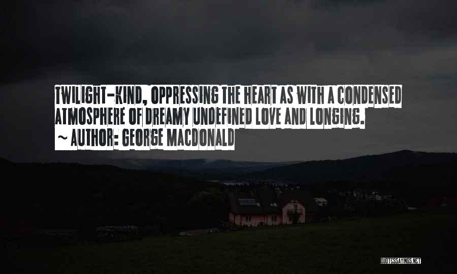 A Kind Heart Quotes By George MacDonald