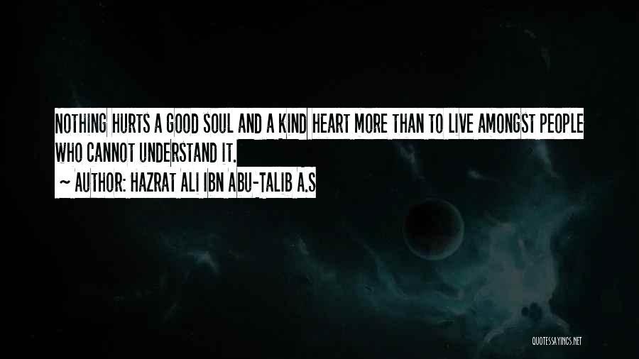 A Kind Heart Quotes By Hazrat Ali Ibn Abu-Talib A.S