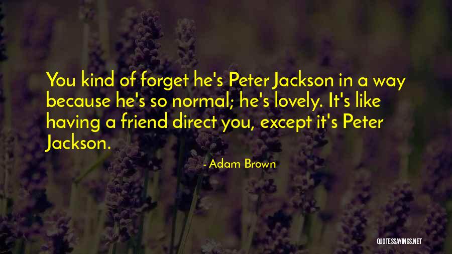 A Kind Of Friend Quotes By Adam Brown