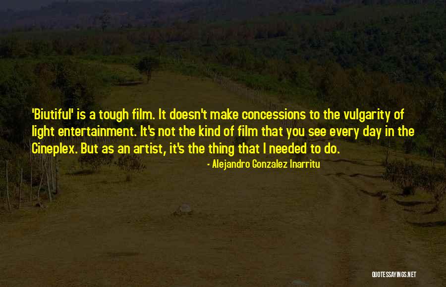 A Kind Quotes By Alejandro Gonzalez Inarritu A Kind Quotes By Alejandro Gonzalez Inarritu