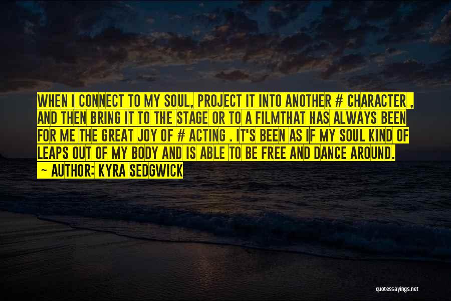 A Kind Soul Quotes By Kyra Sedgwick