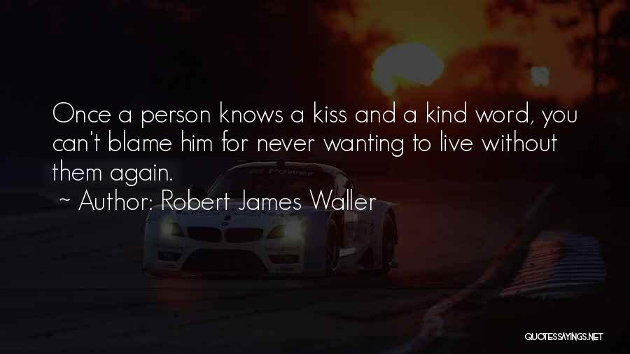 A Kind Word Quotes By Robert James Waller