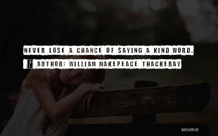 A Kind Word Quotes By William Makepeace Thackeray