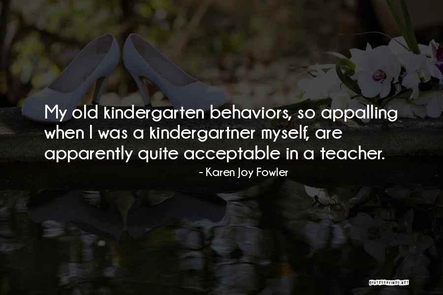 A Kindergarten Teacher Quotes By Karen Joy Fowler A Kindergarten Teacher Quotes By Karen Joy Fowler