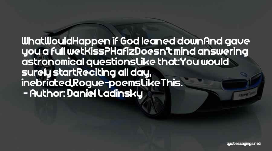 A Kiss A Day Quotes By Daniel Ladinsky