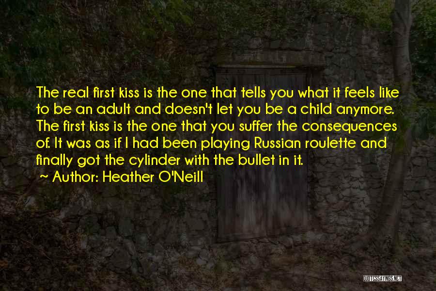 A Kiss From A Child Quotes By Heather O'Neill