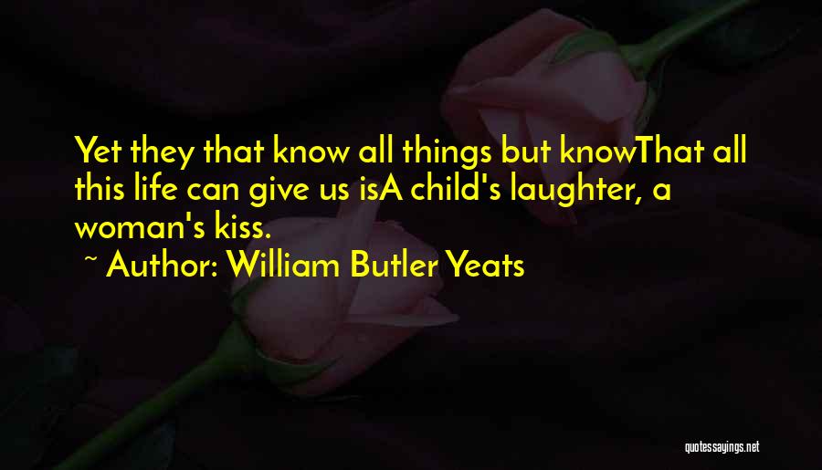 A Kiss From A Child Quotes By William Butler Yeats