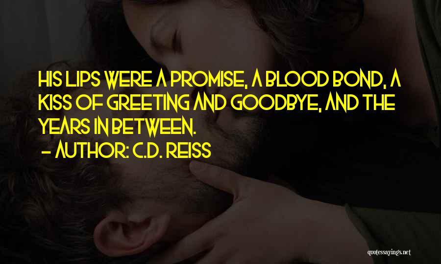 A Kiss Goodbye Quotes By C.D. Reiss