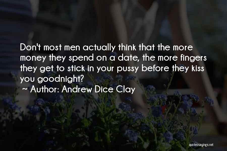 A Kiss Goodnight Quotes By Andrew Dice Clay