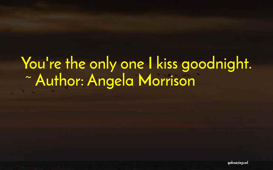 A Kiss Goodnight Quotes By Angela Morrison