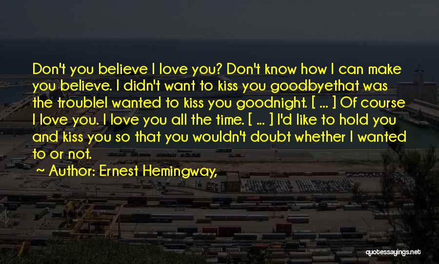 A Kiss Goodnight Quotes By Ernest Hemingway,