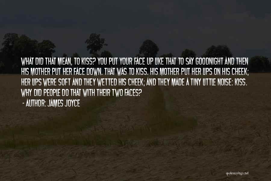 A Kiss Goodnight Quotes By James Joyce