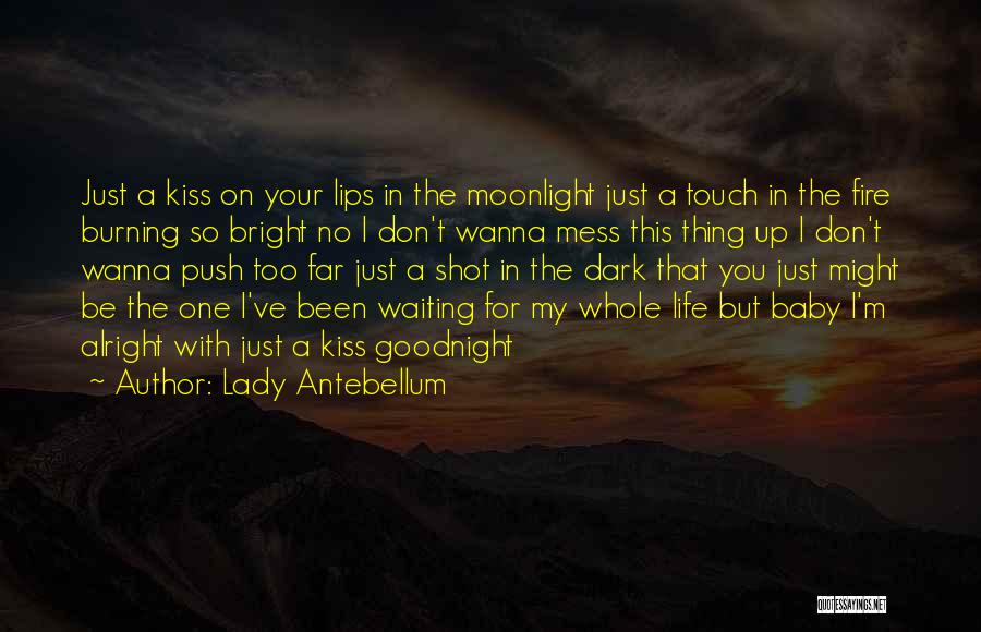 A Kiss Goodnight Quotes By Lady Antebellum