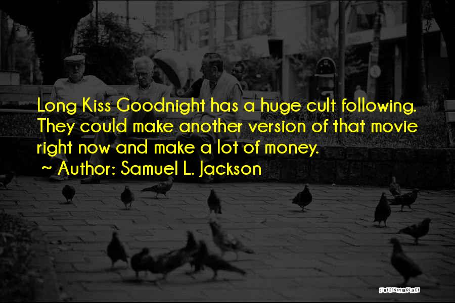 A Kiss Goodnight Quotes By Samuel L. Jackson