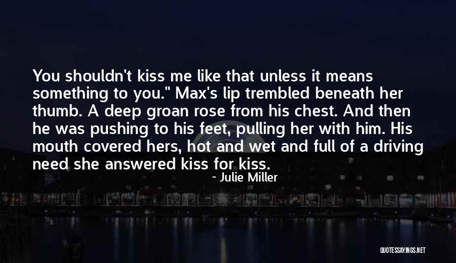 A Kiss Means Nothing Quotes By Julie Miller A Kiss Means Nothing Quotes By Julie Miller