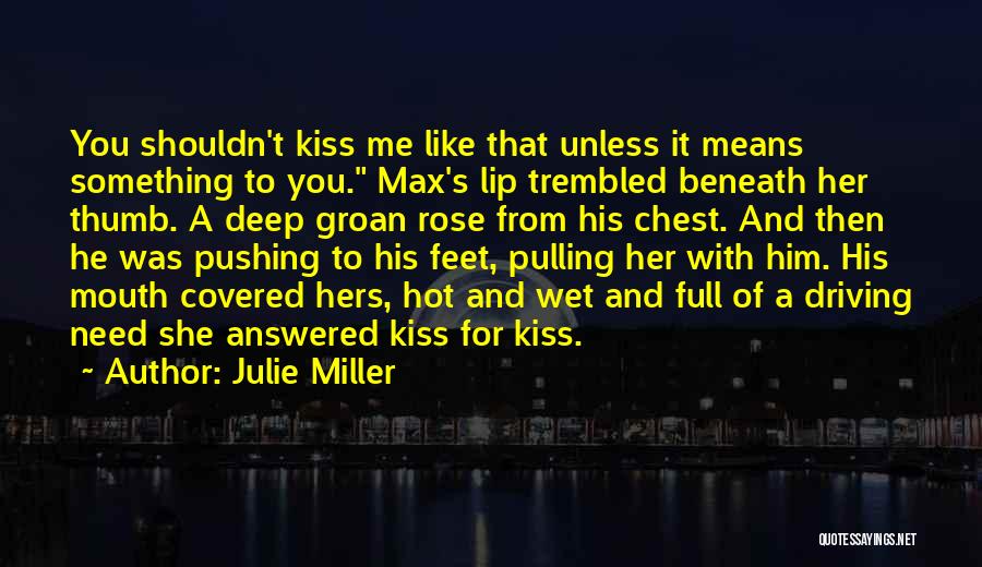 A Kiss Means Quotes By Julie Miller