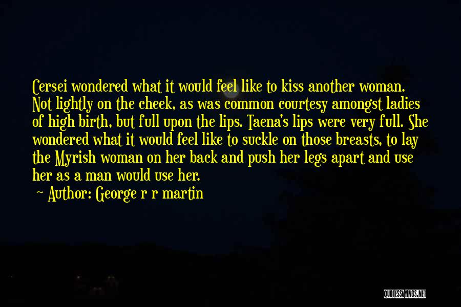 A Kiss On The Cheek Quotes By George R R Martin