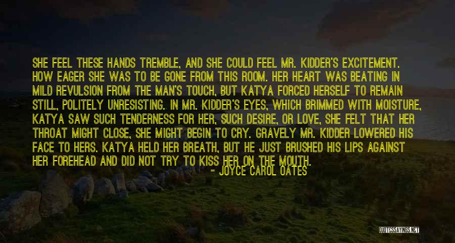 A Kiss On The Forehead Quotes By Joyce Carol Oates A Kiss On The Forehead Quotes By Joyce Carol Oates