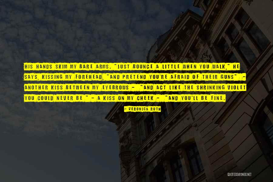 A Kiss On The Forehead Quotes By Veronica Roth A Kiss On The Forehead Quotes By Veronica Roth