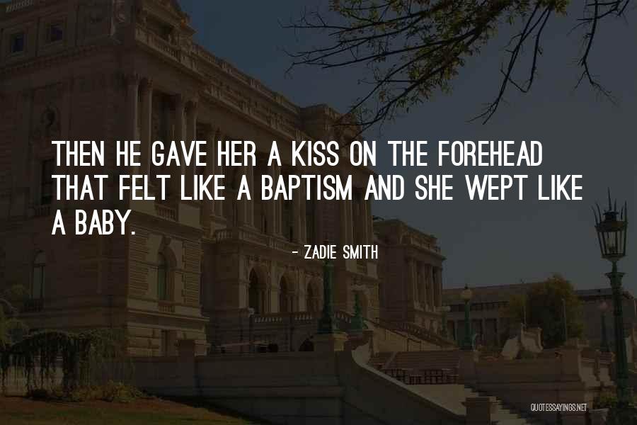 A Kiss On The Forehead Quotes By Zadie Smith A Kiss On The Forehead Quotes By Zadie Smith