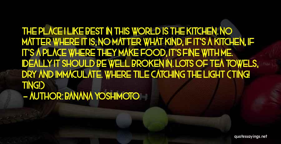 A Kitchen Tea Quotes By Banana Yoshimoto