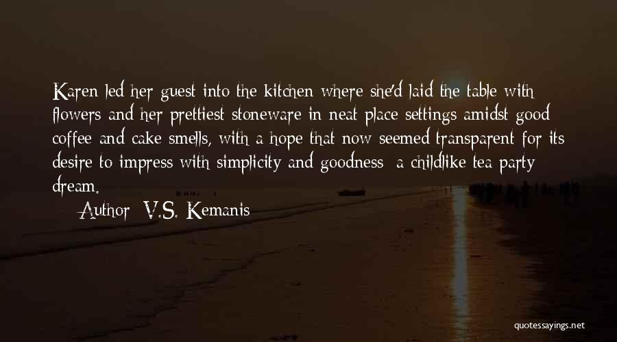 A Kitchen Tea Quotes By V.S. Kemanis