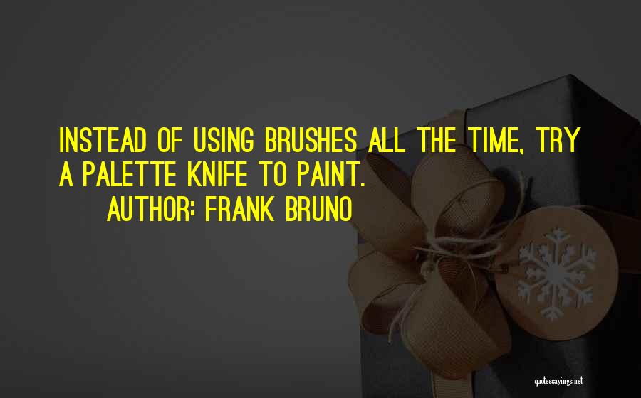 A Knife Quotes By Frank Bruno