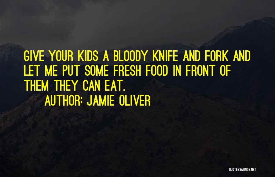 A Knife Quotes By Jamie Oliver