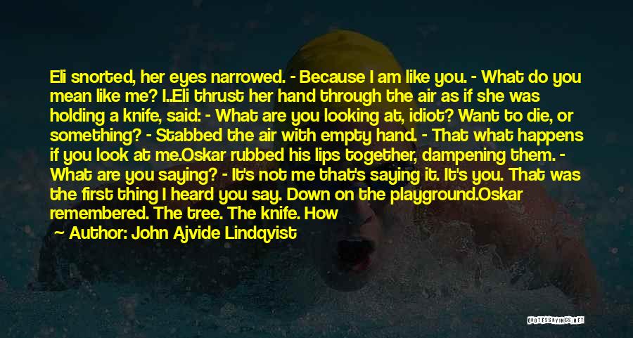 A Knife Quotes By John Ajvide Lindqvist