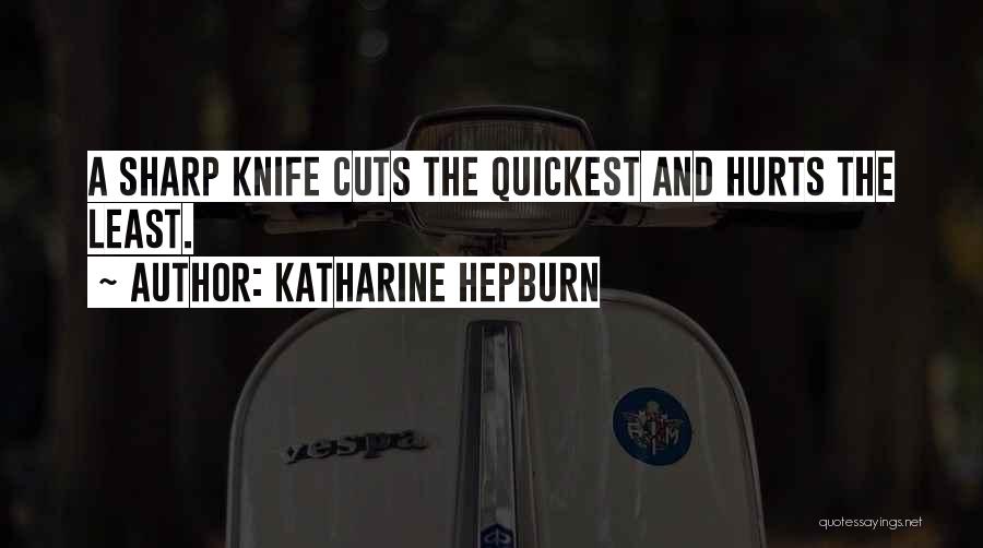 A Knife Quotes By Katharine Hepburn