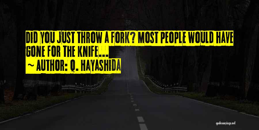 A Knife Quotes By Q. Hayashida