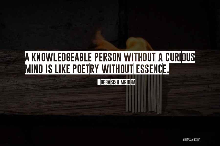 A Knowledgeable Mind Quotes By Debasish Mridha A Knowledgeable Mind Quotes By Debasish Mridha