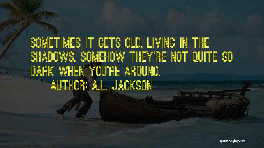 A.L. Jackson Quotes 1013620