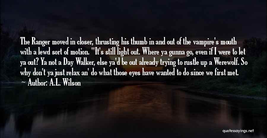 A.L. Wilson Quotes 711581