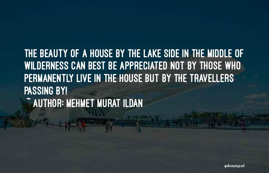A Lake House Quotes By Mehmet Murat Ildan