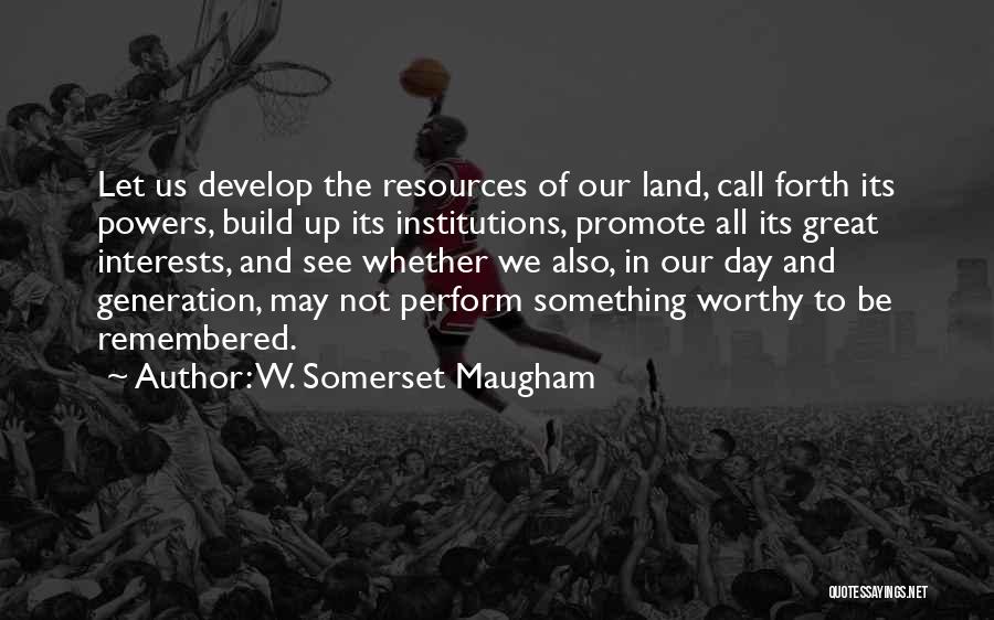 A Land Remembered Quotes By W. Somerset Maugham