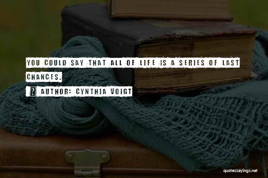 A Last Chance Quotes By Cynthia Voigt