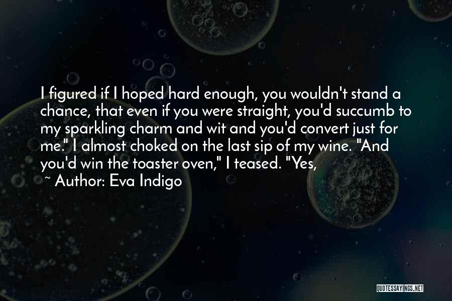 A Last Chance Quotes By Eva Indigo