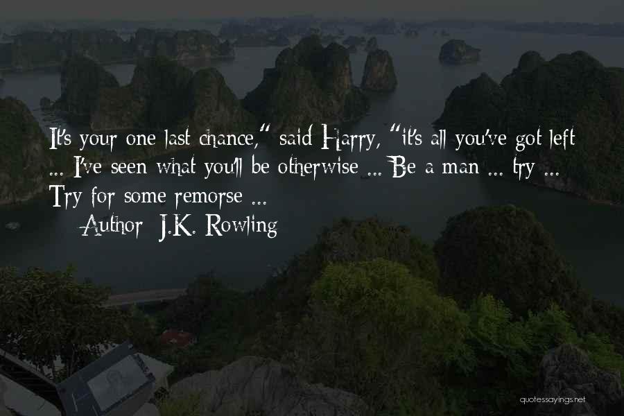 A Last Chance Quotes By J.K. Rowling